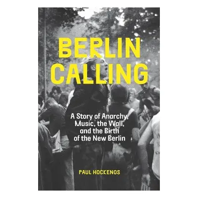 Berlin Calling - Hockenos, Paul