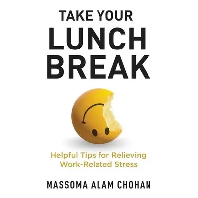 Take Your Lunch Break - Massoma Alam Chohan