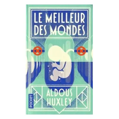 Le meilleur des mondes - Huxley, Aldous