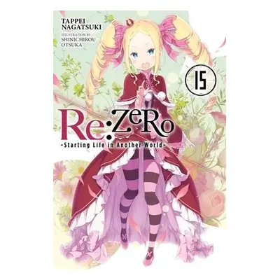 Re:ZERO -Starting Life in Another World-, Vol. 15 (light novel) - Nagatsuki, Tappei