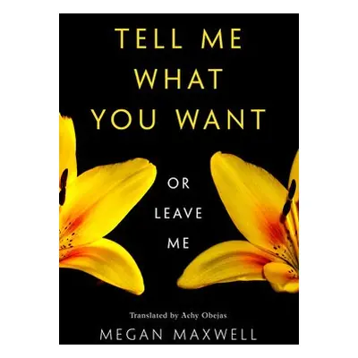 Tell Me What You Want—Or Leave Me - Maxwell, Megan