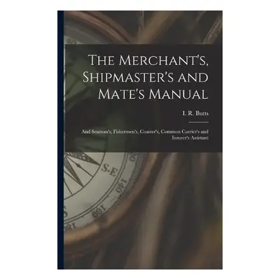 Merchant's, Shipmaster's and Mate's Manual