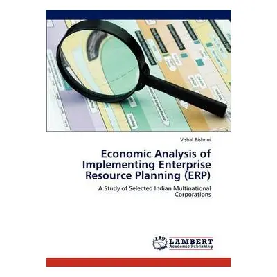 Economic Analysis of Implementing Enterprise Resource Planning (ERP) - Bishnoi, Vishal