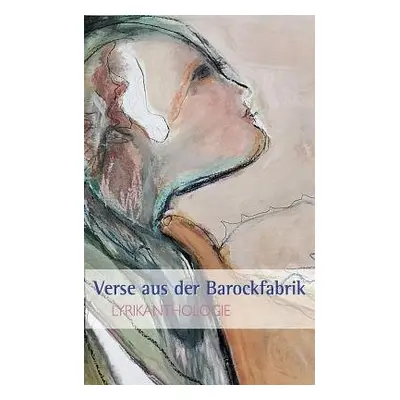 Verse aus der Barockfabrik - Ebner, Martin a Fuchs, Renate a Peters, Karin