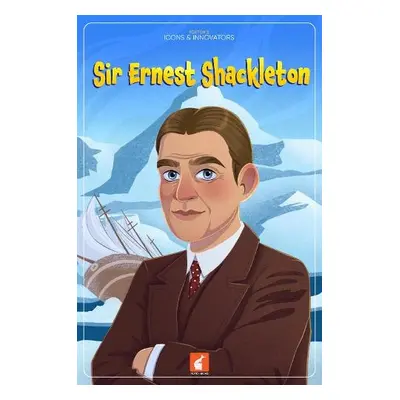 Sir Ernest Shackleton - Tyrrell, Nichola