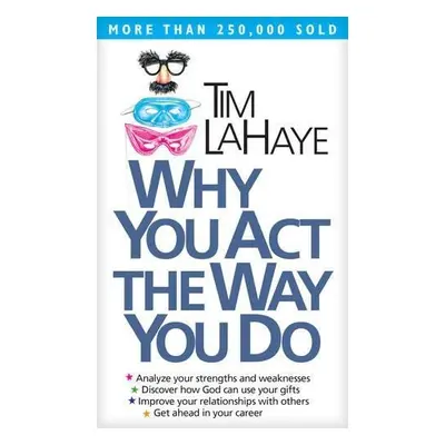 Why You Act the Way You Do - LaHaye, Tim F.