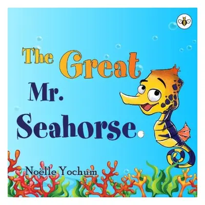 Great Mr Seahorse - Yochum, Noelle