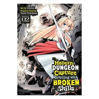 Modern Dungeon Capture Starting with Broken Skills (Manga) Vol. 2 - Kimikawa, Yuuki