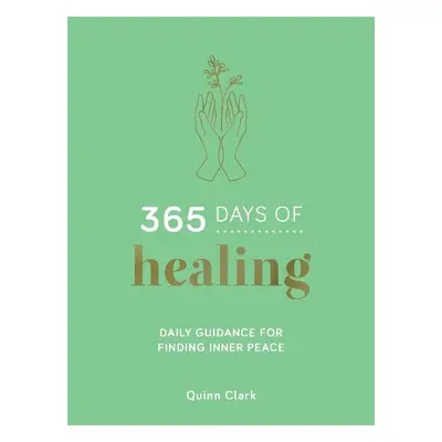 365 Days of Healing - Clark, Quinn