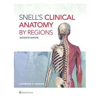 Snell's Clinical Anatomy by Regions - Wineski, Dr. Lawrence E.