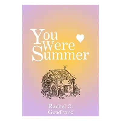 You Were Summer - Goodhand, Rachel G.