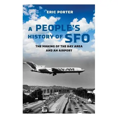 People's History of SFO - Porter, Eric