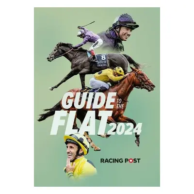 Racing Post Guide to the Flat 2024 - Dew, David