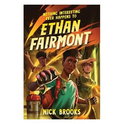 Nothing Interesting Ever Happens to Ethan Fairmont - Brooks, Nick