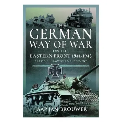 German Way of War on the Eastern Front, 1941-1943 - Brouwer, Jaap Jan