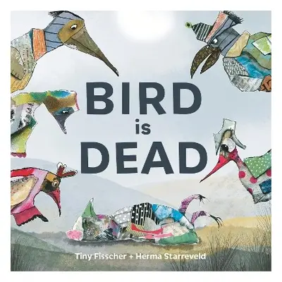 Bird is Dead - Fisscher, Tiny