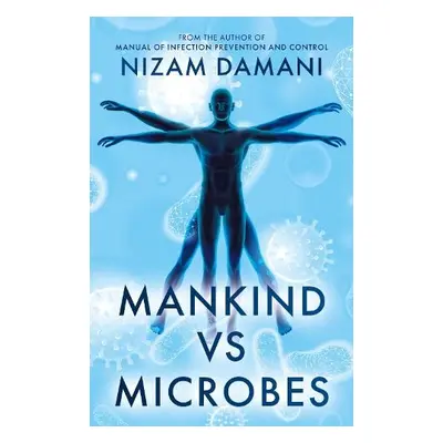 Mankind vs Microbes - Damani, Nizam