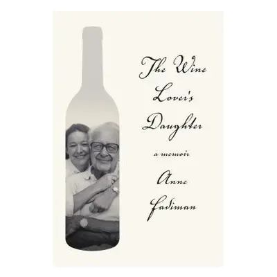 Wine Lover's Daughter - Fadiman, Anne