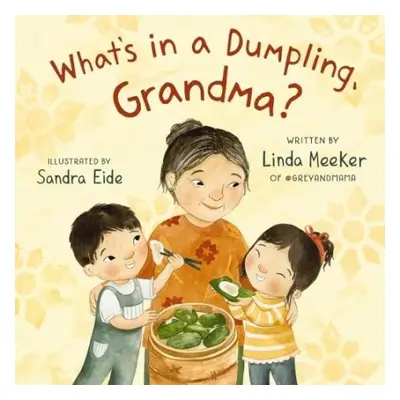 What's in a Dumpling, Grandma? - Meeker, Linda