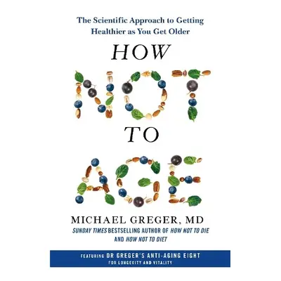 How Not to Age - Greger, Michael