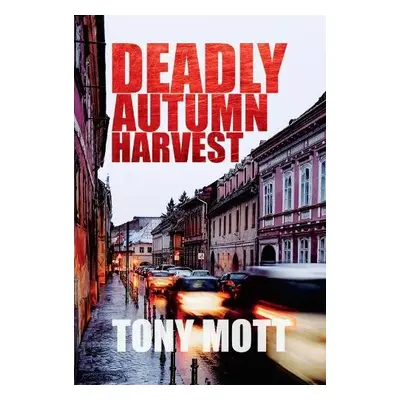 Deadly Autumn Harvest - Mott, Tony