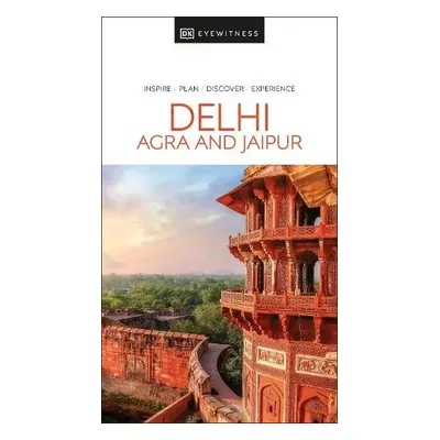 DK Eyewitness Delhi, Agra and Jaipur - DK Travel