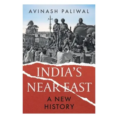 India's Near East - Paliwal, Avinash