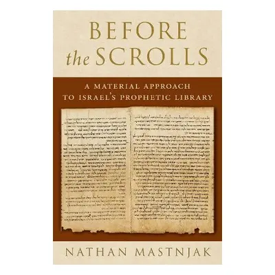 Before the Scrolls - Mastnjak, Nathan (Professor of Sacred Scripture, Professor of Sacred Script