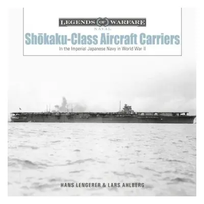 Shokaku-Class Aircraft Carriers - Lengerer, Hans a Ahlberg, Lars