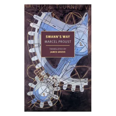 Swann's Way - Proust, Marcel a Grieve, James