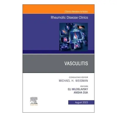 Vasculitis, An Issue of Rheumatic Disease Clinics of North America