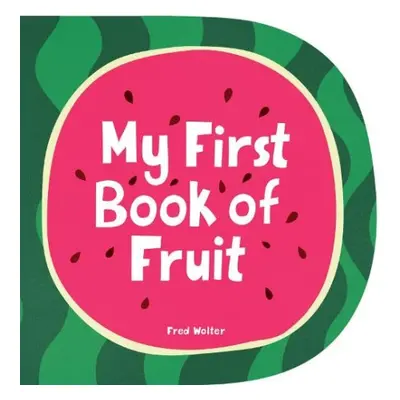 My First Book of Fruit - Wolter, Fred