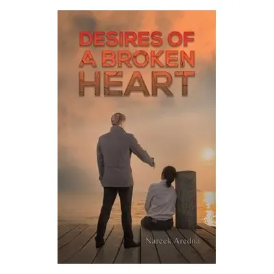 Desires of a Broken Heart - Aredna, Nareek