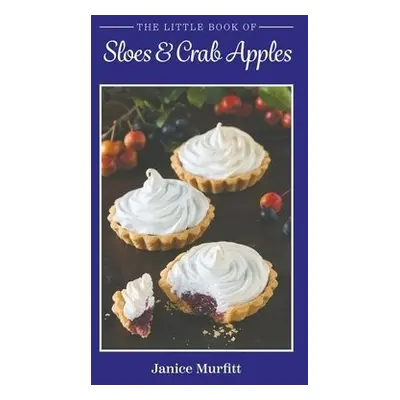 Little Book of Sloes and Crab Apples - Murfitt, Janice