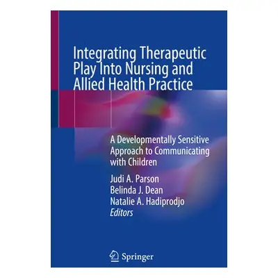 Integrating Therapeutic Play Into Nursing and Allied Health Practice