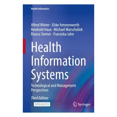 Health Information Systems - Winter, Alfred a Ammenwerth, Elske a Haux, Reinhold a Marschollek, 