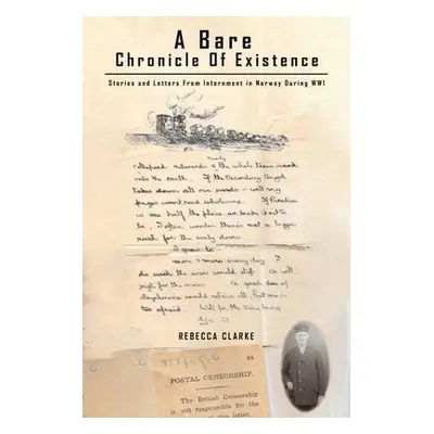 Bare Chronicle of Existence - Clarke, Rebecca