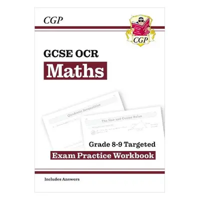 GCSE Maths OCR Grade 8-9 Targeted Exam Practice Workbook (includes Answers) - CGP Books