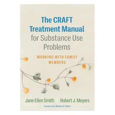 CRAFT Treatment Manual for Substance Use Problems - Smith, Jane Ellen a Meyers, Robert J.