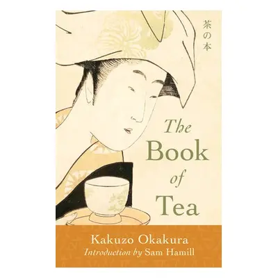 Book of Tea - Okakura, Kakuzo