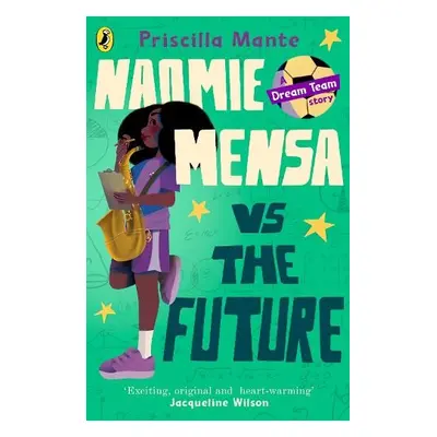 Dream Team: Naomie Mensa vs. the Future - Mante, Priscilla