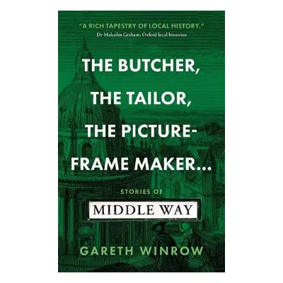 Butcher, The Tailor, The Picture-Frame Maker... - Winrow, Gareth