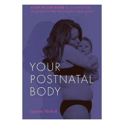 Your Postnatal Body - Nicholl, Lyanne