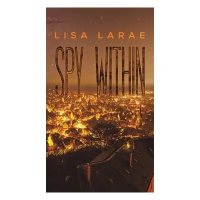 Spy Within - LaRae, Lisa