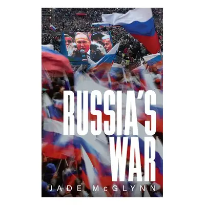 Russia's War - McGlynn, Jade