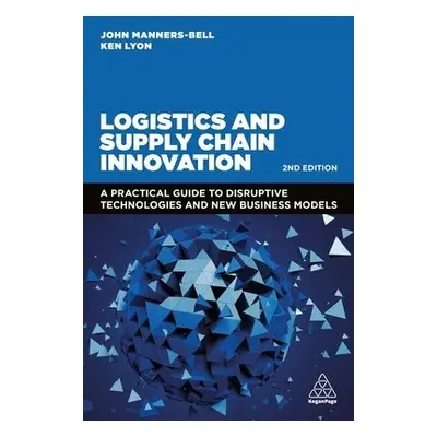 Logistics and Supply Chain Innovation - Manners-Bell, John a Lyon, Ken