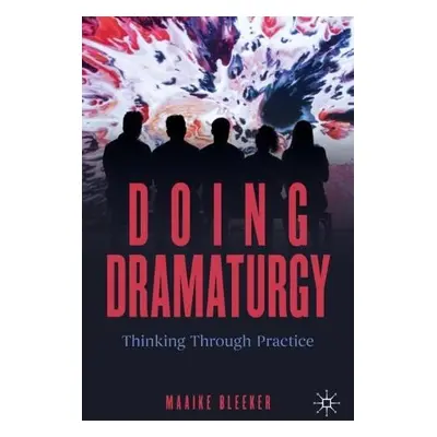 Doing Dramaturgy - Bleeker, Maaike