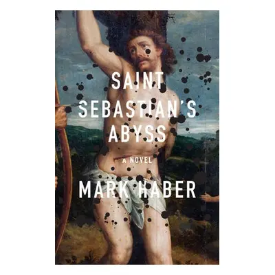 Saint Sebastian's Abyss - Haber, Mark