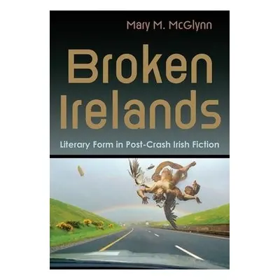 Broken Irelands - McGlynn, Mary M.