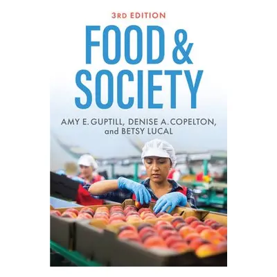 Food a Society - Guptill, Amy E. (The College at Brockport, SUNY) a Copelton, Denise A. (The Col